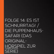 Folge 14: Es ist Schnurrtag! / Die Puppenhaus-Safari (Das Original-Hörspiel zur Serie)