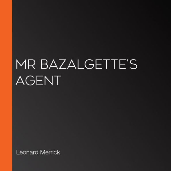Mr Bazalgette's Agent