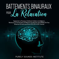 Battements Binauraux pour la Relaxation: Augmentez la Puissance Cérébrale, Améliorez l'Intelligence, Renforcez la Concentration et Réduisez l'Anxiété avec des Modèles de Tons Binauraux et Isochrones entre 12 et 20 Hz (20+ Heures)