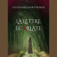 La lettre écarlate: (version traduite en Français avec biographie de l'auteur)