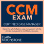 CCM Exam: Certified Case Manager Exam Prep 2024-2025: Ace the Certification on Your First Attempt 200+ Expert Q&A Realistic Practice Questions with Detailed Explanations