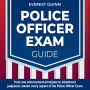Police Officer Exam: Police Officer Exam Prep 2024-2025: Ace Your Law Enforcement Test on the First Attempt Over 200 Practice Questions Realistic Scenarios and Clear, Detailed Explanations