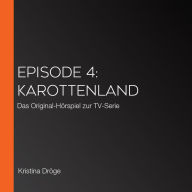 Episode 4: Karottenland: Das Original-Hörspiel zur TV-Serie