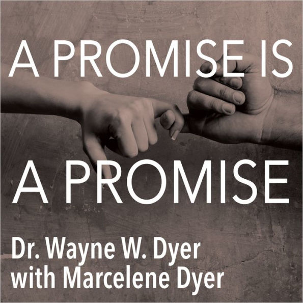 A Promise Is a Promise: An Almost Unbelievable Story of a Mother's Unconditional Love and What It Can Teach Us