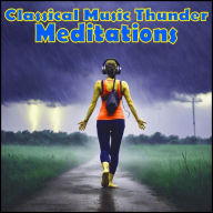 Classical Music Thunder Meditations