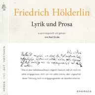 Friedrich Hölderlin ¿ Lyrik und Prosa: Zusammengestellt und gelesen von Axel Grube.