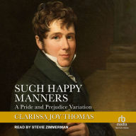 Such Happy Manners: A Pride and Prejudice Variation