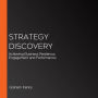 Strategy Discovery: Achieving Business Resilience, Engagement and Performance