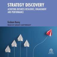 Strategy Discovery: Achieving Business Resilience, Engagement and Performance