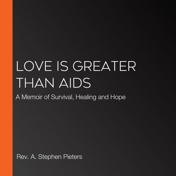 Love is Greater Than AIDS: A Memoir of Survival, Healing and Hope