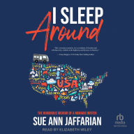 I Sleep Around: The Humorous Memoir of a Nomadic Writer