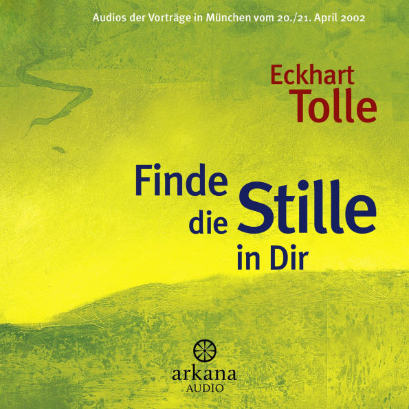 Finde die Stille in Dir: Vorträge in München vom 20./21. April 2002 (Abridged)