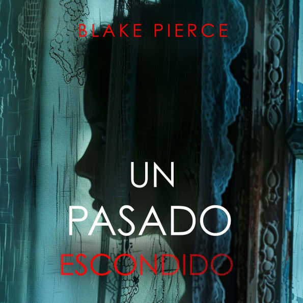 Un Pasado Escondido-Una novela de suspense fascinante con un sorprendente giro: Narrado digitalmente usando una voz sintetizada.