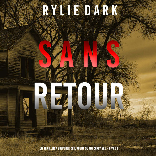 Sans Retour (Un thriller à suspense de l'agent du FBI Carly See - Livre 2): Narration par une voix synthétisée