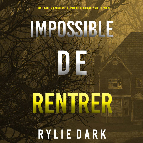 Impossible de Rentrer (Un thriller à suspense de l'agent du FBI Carly See - Livre 3): Narration par une voix synthétisée