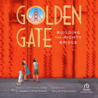 Golden Gate: Building the Mighty Bridge