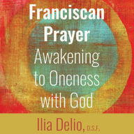 Franciscan Prayer: Awakening to Oneness with God