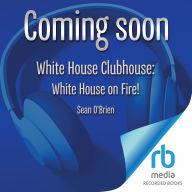 White House Clubhouse: White House on Fire!