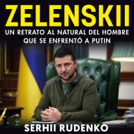 Zelensky. Un retrato al natural del hombre que se enfrentó a Putin