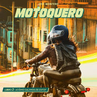 Motoquero. Libro 2: ¿Cómo salimos de esto?