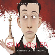 Erik Vogler: Los crímenes del rey blanco