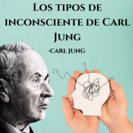 Los tipos de inconsciente de Carl Jung: Psicologia Para Sanar