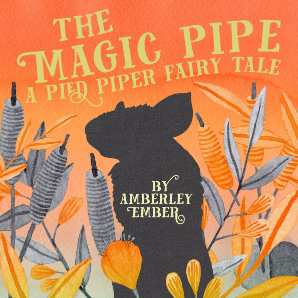 The Magic Pipe: A Pied Piper Fairy Tale