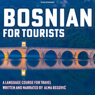 Bosnian for Tourists: A Language Course for Travel