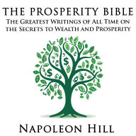 The Prosperity Bible: The Greatest Writings of All Time on the Secrets to Wealth and Prosperity