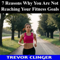 7 Reasons Why You Are Not Reaching Your Fitness Goals