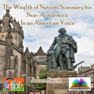 The Wealth of Nations Summary for Non-Academics: In an American Voice