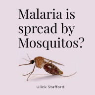 Malaria is spread by mosquitos?