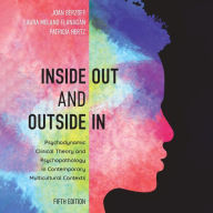 Inside Out and Outside In: Psychodynamic Clinical Theory and Psychopathology in Contemporary Multicultural Contexts