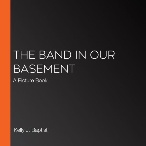 The Band in Our Basement: A Picture Book