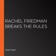 Rachel Friedman Breaks the Rules