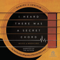 I Heard There Was a Secret Chord: Music as Medicine