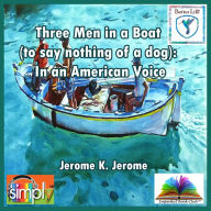 Three Men in a Boat (to say nothing of a dog): In an American Voice