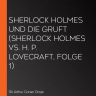 Sherlock Holmes und die Gruft (Sherlock Holmes vs. H. P. Lovecraft, Folge 1)