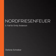 Nordfriesenfeuer: 3. Fall für Emily Anderson