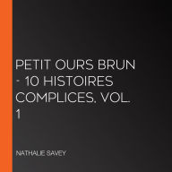 Petit Ours Brun - 10 histoires complices, Vol. 1