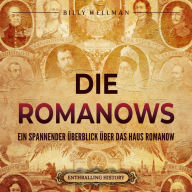 Die Romanows: Ein spannender Überblick über das Haus Romanow