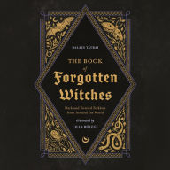 The Book of Forgotten Witches: Dark & Twisted Folklore Stories from Around the World