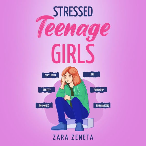 Stressed Teenage Gilrs: How to Tackle Teenage Life in the Modern World