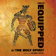 Fully Equipped by the Holy Spirit: By the Holy Spirit