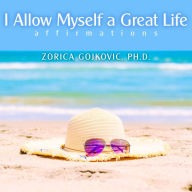 I Allow Myself a Great Life: Affirmations