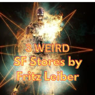 3 WEIRD SF STORIES BY FRITZ LEIBER: The Last Letter, The Big Engine & Kerativity for Kats