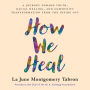 How We Heal: A Journey Toward Truth, Racial Healing, and Community Transformation from the Inside Out