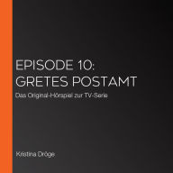 Episode 10: Gretes Postamt: Das Original-Hörspiel zur TV-Serie