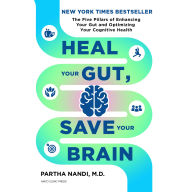 Heal Your Gut, Save Your Brain: The Five Pillars of Enhancing Your Gut and Optimizing Your Cognitive Health