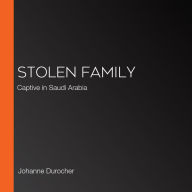 Stolen Family: Captive in Saudi Arabia